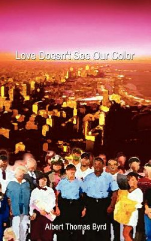 Libro Love Doesn't See Our Color Albert Thomas Byrd