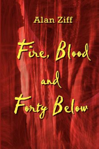 Carte Fire, Blood and Forty Below Alan Ziff