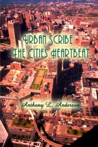 Carte Urban Scribe - The Cities Heartbeat Anthony L Anderson