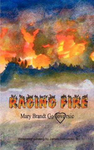 Knjiga Raging Fire Mary Brandt Goloversic