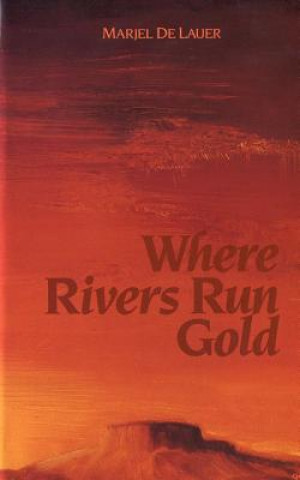 Βιβλίο Where Rivers Run Gold Marjel de Lauer