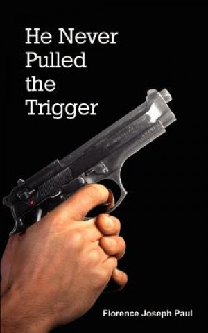 Buch He Never Pulled the Trigger Florence Joseph Paul