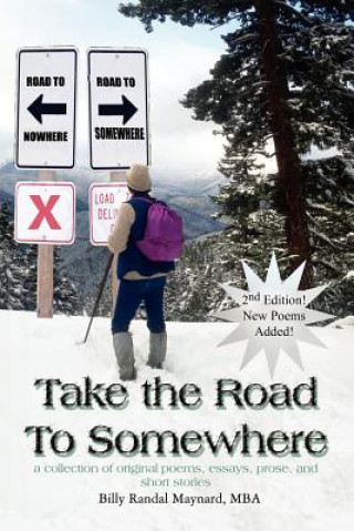 Kniha Take the Road to Somewhere: a Collection of Original Poems, Essays, Prose, and Short Stories MBA Bill Randal Maynard