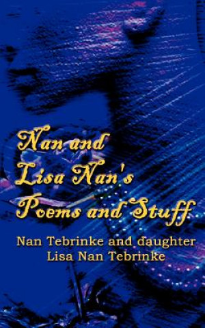 Livre Nan and Lisa Nan's Poems and Stuff Lisa Nan Tebrinke