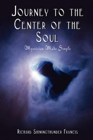 Buch Journey to the Center of the Soul Richard Shining Thunder Francis