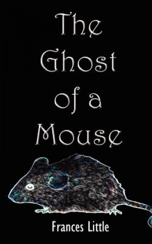 Knjiga Ghost of a Mouse Frances Little