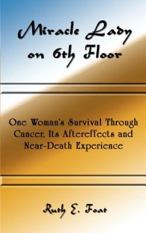 Könyv Miracle Lady on 6th Floor Ruth E Foat