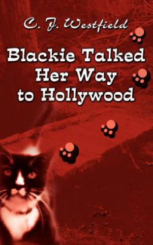 Knjiga Blackie Talked Her Way to Hollywood C J Westfield