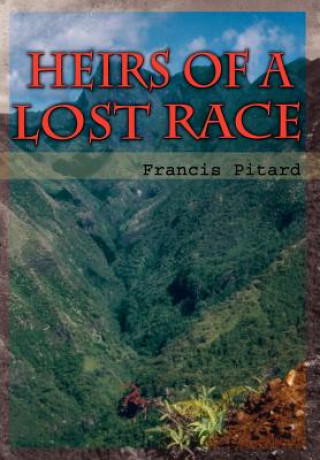 Könyv Heirs of a Lost Race Francis F (Gy and Pitard Sampling Consultants) Pitard