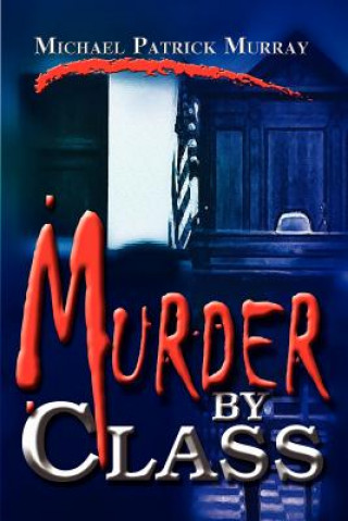 Kniha Murder by Class Michael Patrick Murray