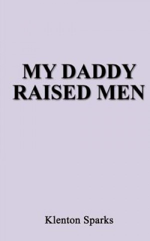 Книга My Daddy Raised Men Klenton Sparks