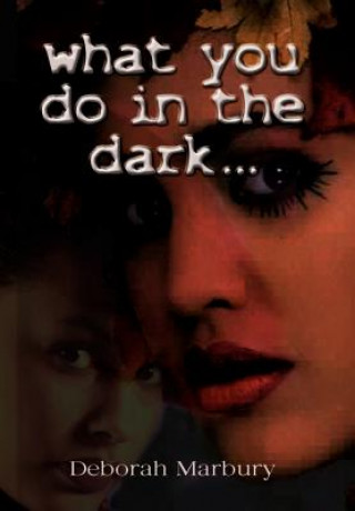 Kniha What You Do in the Dark Deborah Marbury