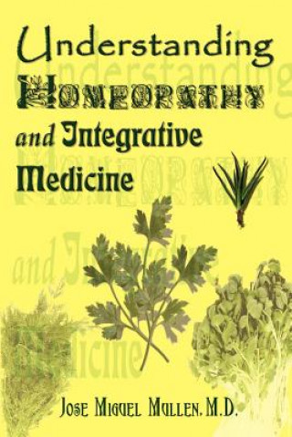 Carte Understanding Homeopathy and Integrative Medicine Jose Miguel Mullen