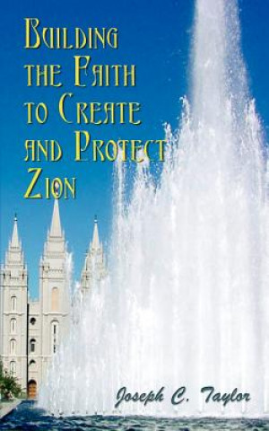 Carte Building the Faith to Create and Protect Zion Taylor