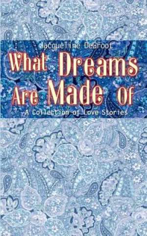 Carte What Dreams are Made of Jacqueline DeGroot