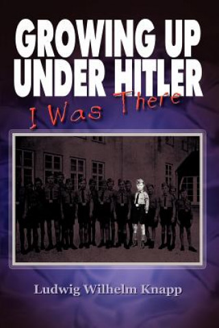 Knjiga Growing Up Under Hitler Ludwig Wilhelm Knapp