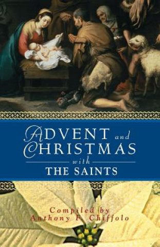 Könyv Advent and Christmas with the Saints Anthony Chiffolo