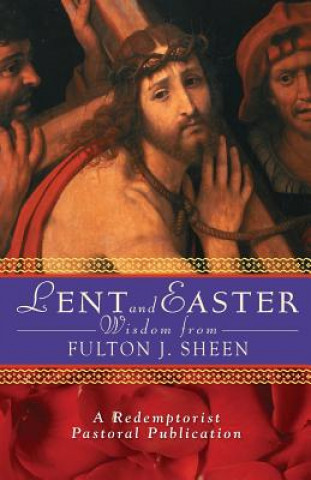 Kniha Lent and Easter Wisdom with Fulton J. Sheen Fulton J. Sheen