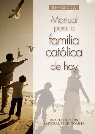 Könyv Manual Para la Familia Catolica de Hoy Una Publicacion Pastoral Redentorista
