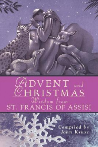 Knjiga Advent and Christmas Wisdom from St. Francis of Assisi John Kruse