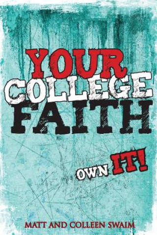 Kniha Your College Faith Colleen Swaim