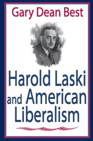 Könyv Harold Laski and American Liberalism Gary Dean Best