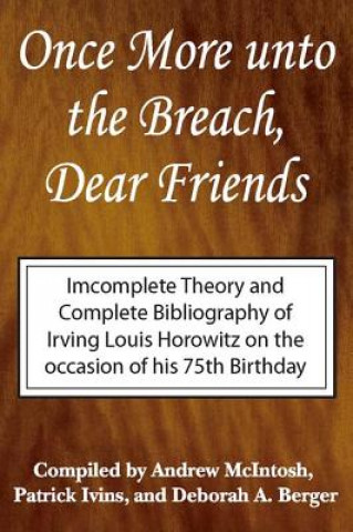 Könyv Once More Unto the Breach, Dear Friends Irving Louis Horowitz