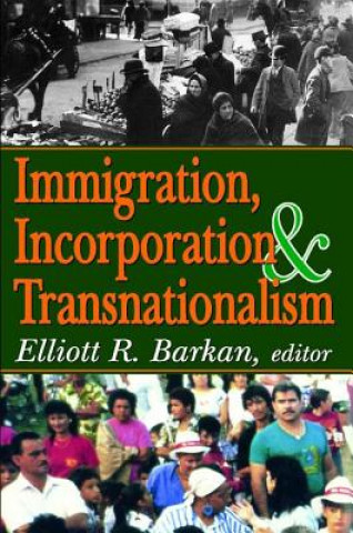 Knjiga Immigration, Incorporation and Transnationalism Elliott Robert Barkan