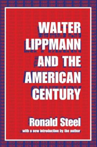 Könyv Walter Lippmann and the American Century Ronald Steel
