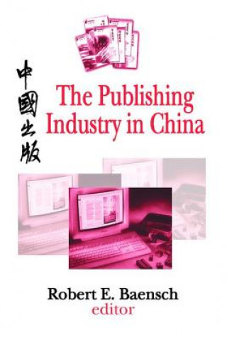 Könyv Publishing Industry in China Robert E. Baensch