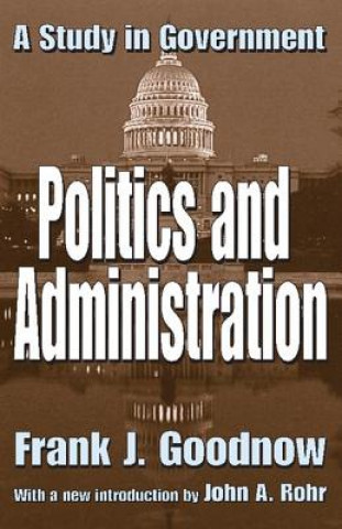 Könyv Politics and Administration Frank J. Goodnow