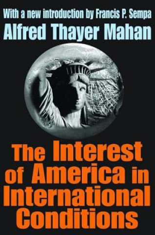 Książka Interest of America in International Conditions A. T. Mahan