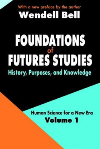 Knjiga Foundations of Futures Studies Wendell Bell