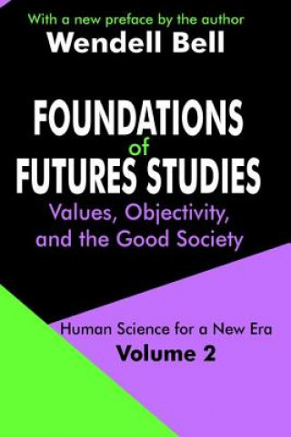 Kniha Foundations of Futures Studies Wendell Bell