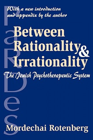 Książka Between Rationality and Irrationality Mordechai Rotenberg