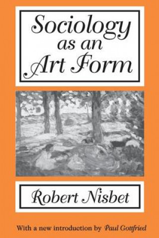 Kniha Sociology as an Art Form Robert Nisbet