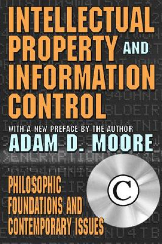 Kniha Intellectual Property and Information Control Adam D. Moore