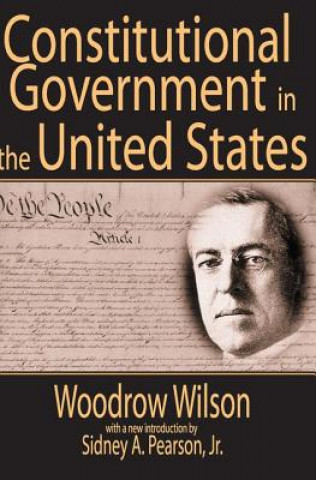 Kniha Constitutional Government in the United States Woodrow Wilson