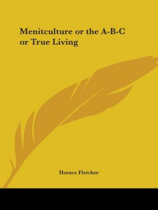 Книга Menitculture or the A-B-C or True Living (1896) Horace Fletcher