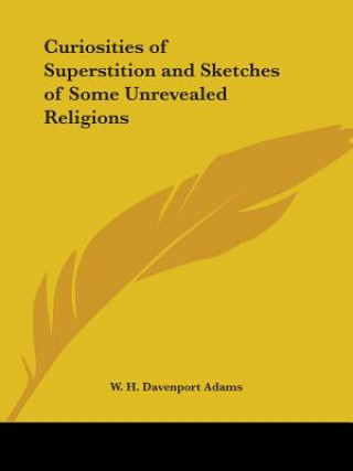 Carte Curiosities of Superstition and Sketches of Some Unrevealed Religions (1882) W. H. Davenport Adams