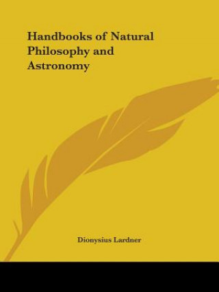 Knjiga Handbooks of Natural Philosophy Dionysius Lardner