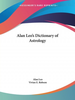 Könyv Alan Leo's Dictionary of Astrology (1929) Alan Leo