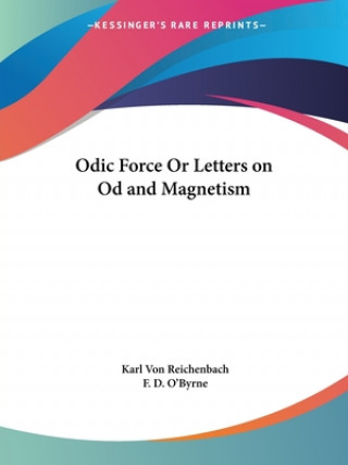 Kniha Odic Force or Letters on Od Karl Von Reichenbach