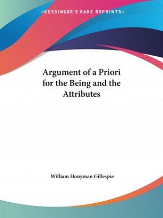 Kniha Argument of a Priori for the Being and the Attributes (1910) William Honyman Gillespie