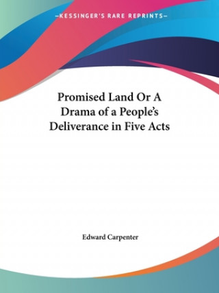 Carte Promised Land or A Drama of a People's Deliverance in Five Acts (1910) Edward Carpenter