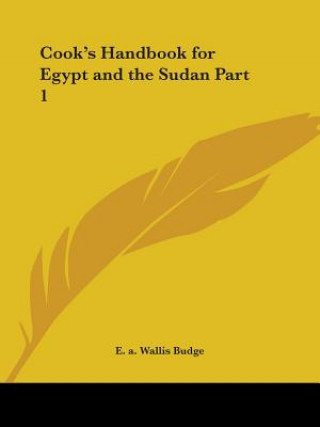 Kniha Cook's Handbook for Egypt & the Sudan Vol. 1 (1906) Sir E. A. Wallis Budge