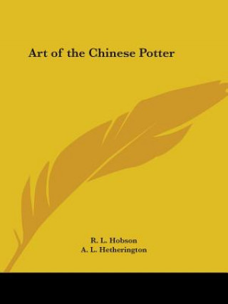 Könyv Art of the Chinese Potter (1923) A.L. Hetherington
