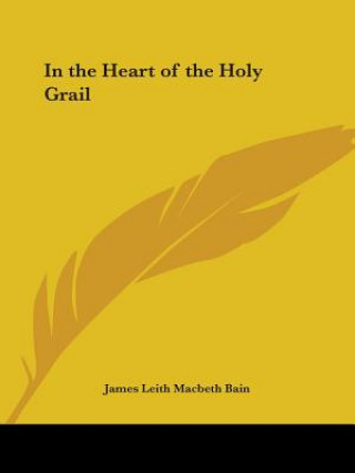Carte In the Heart of the Holy Grail (1911) James Leith Macbeth Bain