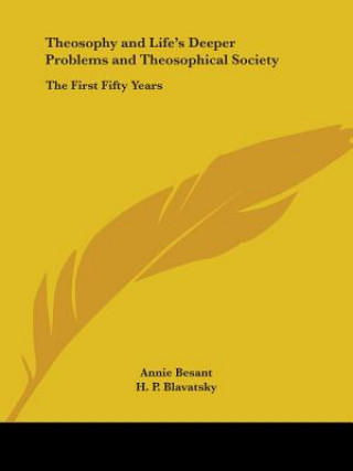 Könyv Theosophy and Life's Deeper Problems & Theosophical Society H. P. Blavatsky