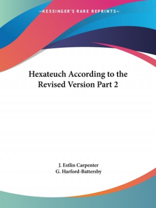 Книга Hexateuch according to the Revised Version Vol. 2 (1900) J. Estlin Carpenter
